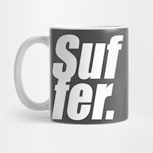 Suffer. Mug